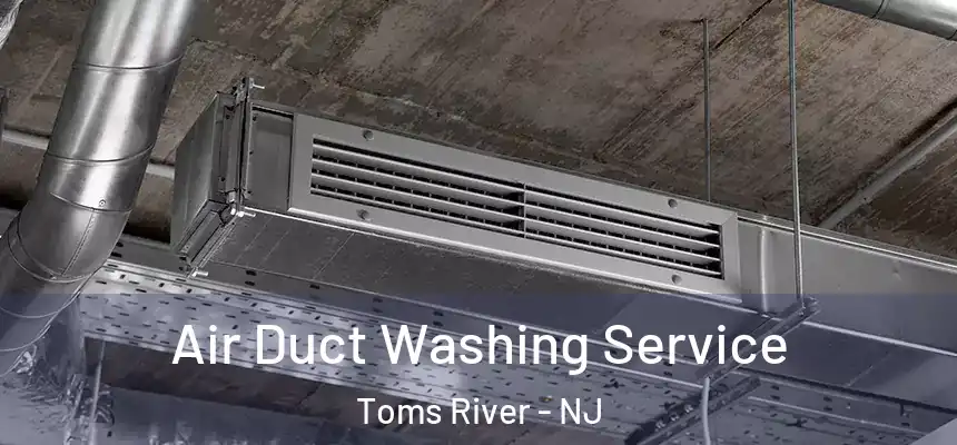 Air Duct Washing Service Toms River - NJ