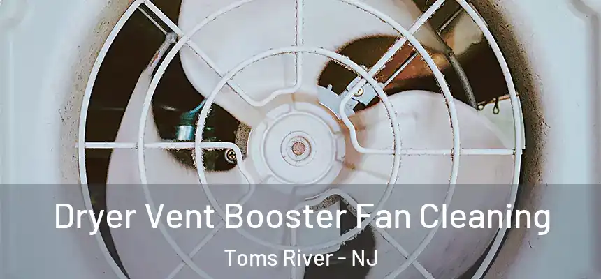 Dryer Vent Booster Fan Cleaning Toms River - NJ