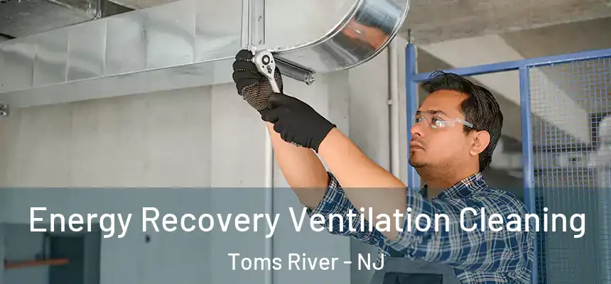  Energy Recovery Ventilation Cleaning Toms River - NJ