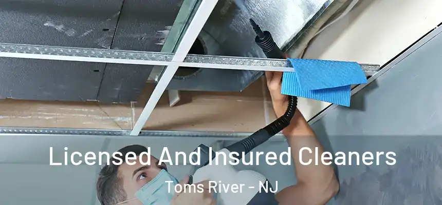 Licensed And Insured Cleaners Toms River - NJ