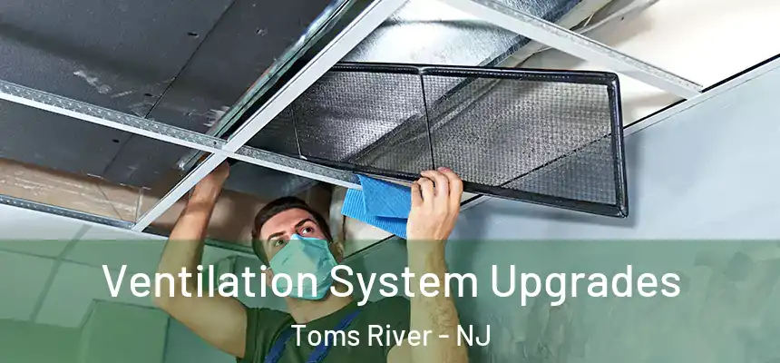 Ventilation System Upgrades Toms River - NJ